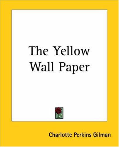 Charlotte Perkins Gilman: The Yellow Wall Paper (Paperback, Kessinger Publishing)