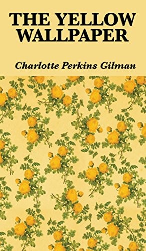 Charlotte Perkins Gilman: The Yellow Wallpaper (Hardcover, Wilder Publications)