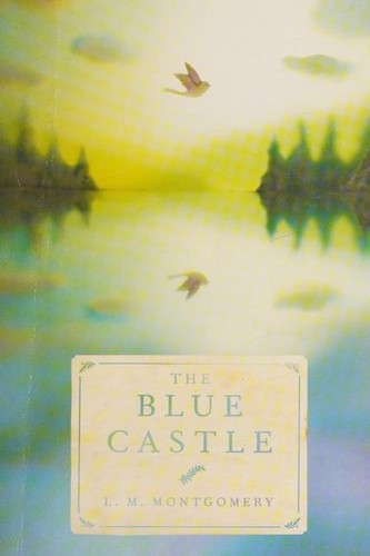 Lucy Maud Montgomery: The Blue Castle (Paperback, 2019, Tundra Books)