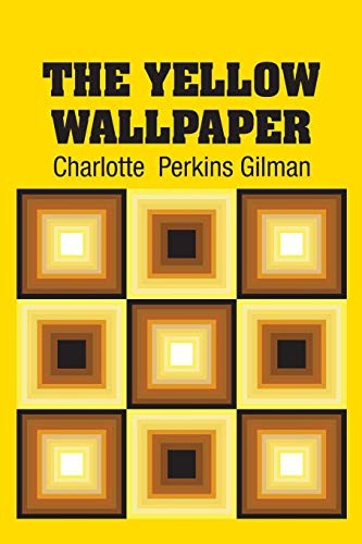 Charlotte Perkins Gilman: The Yellow Wallpaper (Paperback, Simon & Brown)