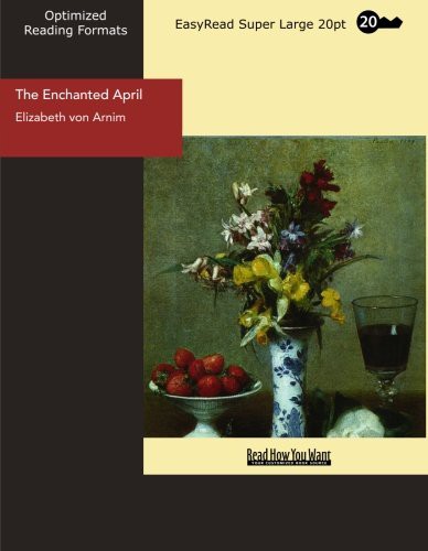 Elizabeth von Arnim: The Enchanted April (Paperback, ReadHowYouWant)