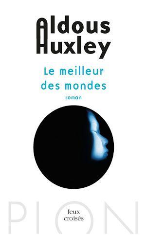 Aldous Huxley: Le meilleur des mondes (French language)