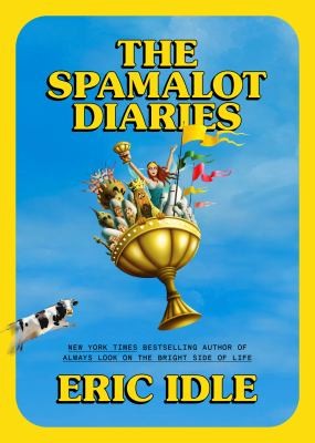 Eric Idle: Spamalot Diaries (2024, Crown Publishing Group, The)