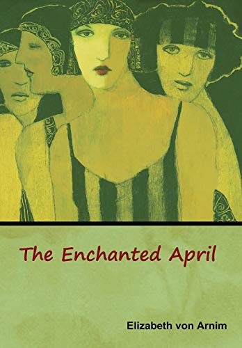 Elizabeth von Arnim: The Enchanted April (Hardcover, Bibliotech Press)