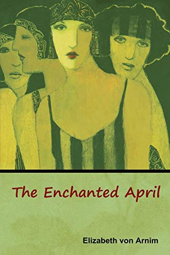 Elizabeth von Arnim: The Enchanted April (Paperback, Bibliotech Press)