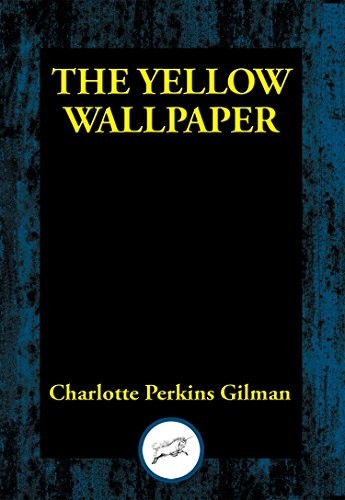 Charlotte Perkins Gilman: The Yellow Wallpaper (Dancing Unicorn Books)