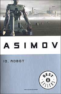 Isaac Asimov, Harlan Ellison, Mark Zug: Io, Robot (Paperback, Italian language, 2003, Mondadori)