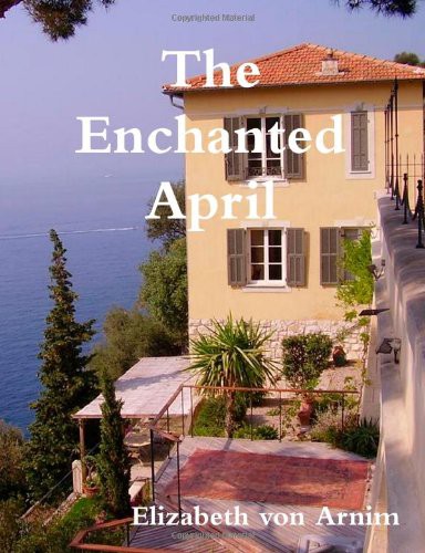 Elizabeth von Arnim: The Enchanted April (Paperback, CreateSpace Independent Publishing Platform, Brand: CreateSpace Independent Publishing Platform)